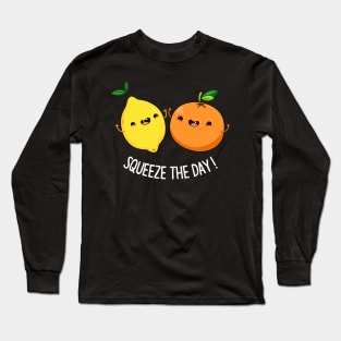 Squeeze The Day Cute Seize The Day Lemon Pun Long Sleeve T-Shirt